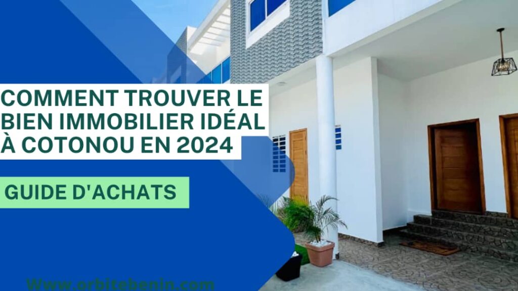 Comment trouver le bien immobilier idéal à Cotonou