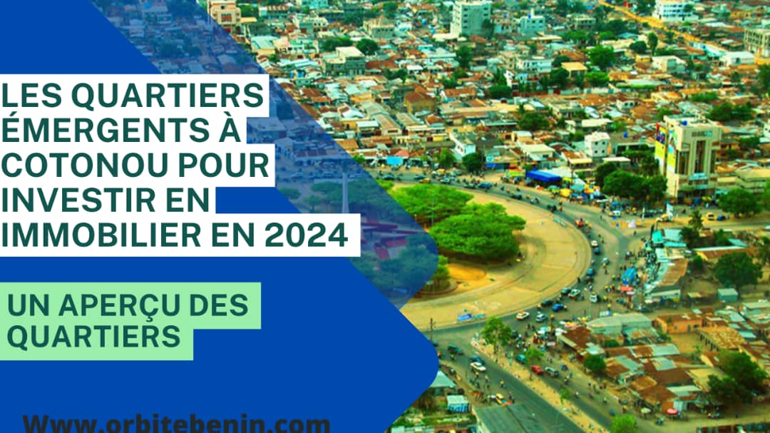 Les quartiers emergents a Cotonou pour investir en 2024