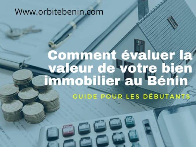 Comment evaluer la valeur de votre bien immobilier au Benin