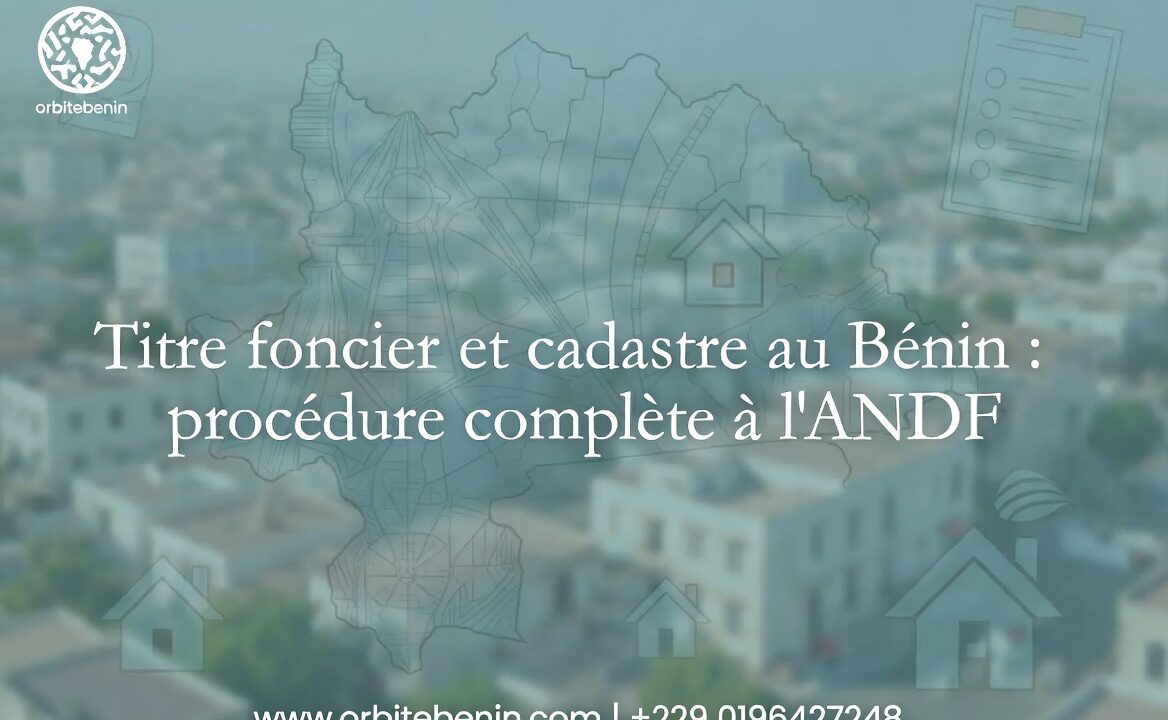 Titre foncier et cadastre au Bénin : procédure à l’ANDF