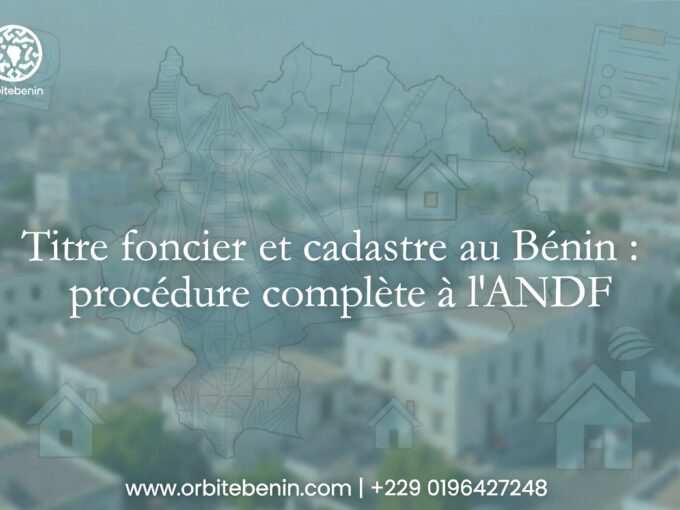Titre foncier et cadastre au Bénin : procédure à l’ANDF